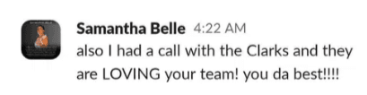 “They are LOVING your team! you da best!!!!”